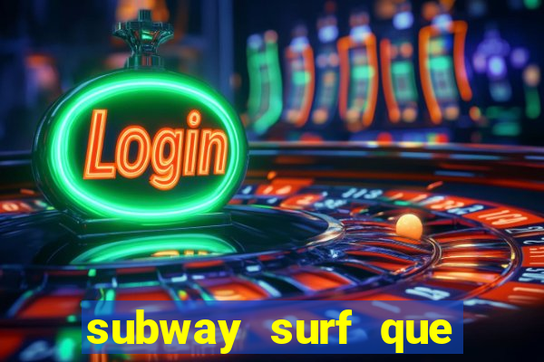 subway surf que ganha dinheiro link
